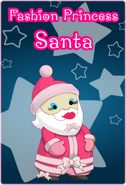 Done in the style of a poster or an ad for a children's toy. The background is dark blue with white stars. The title is in fancy white and pink letters: "Fashion Princess Santa". Below the title is a cartoon figure that is dressed like Santa Claus except instead of red and white it's bright pink and pale pink. Santa has sexy pink lips on top of her mustache and a pink bow on her beard, she also has long lashes and blue eye-shadow. and pink bows attached to her belt and to her boots.